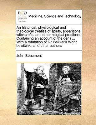 Historyczny, fizjologiczny i teologiczny traktat o duchach, objawieniach, czarach i innych magicznych praktykach. Zawierający opis - An Historical, Physiological and Theological Treatise of Spirits, Apparitions, Witchcrafts, and Other Magical Practices. Containing an Account of the