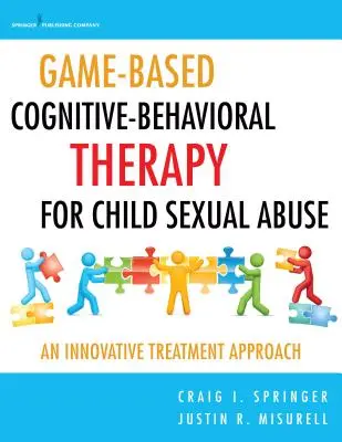 Terapia poznawczo-behawioralna oparta na grach dla dzieci wykorzystywanych seksualnie: Innowacyjne podejście do leczenia - Game-Based Cognitive-Behavioral Therapy for Child Sexual Abuse: An Innovative Treatment Approach