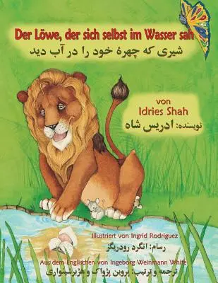 Król, który ujrzał siebie w wodzie: dwujęzyczne wydanie niemiecko-dariackie - Der Lwe, der sich selbst im Wasser sah: Zweisprachige Ausgabe Deutsch-Dari