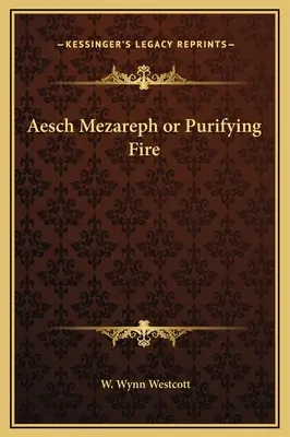 Aesch Mezareph lub oczyszczający ogień - Aesch Mezareph or Purifying Fire