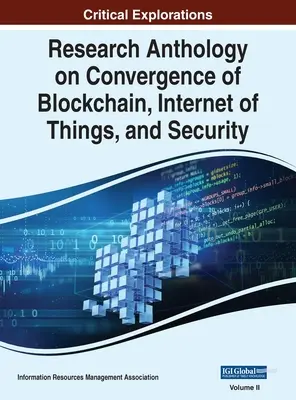 Antologia badań nad konwergencją blockchain, internetu rzeczy i bezpieczeństwa, VOL 2 - Research Anthology on Convergence of Blockchain, Internet of Things, and Security, VOL 2