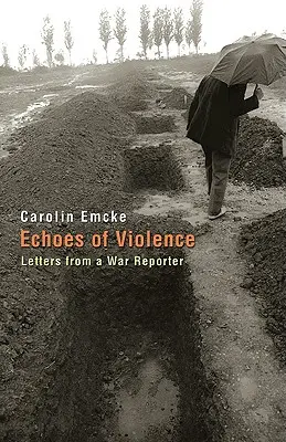 Echa przemocy: Listy reportera wojennego - Echoes of Violence: Letters from a War Reporter