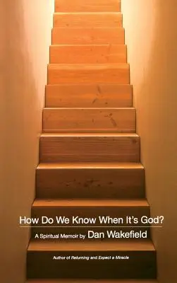 Skąd wiemy, że to Bóg? Duchowy pamiętnik - How Do We Know When It's God?: A Spiritual Memoir