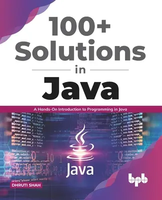 100+ rozwiązań w Javie: Praktyczne wprowadzenie do programowania w Javie (edycja angielska) - 100+ Solutions in Java: A Hands-On Introduction to Programming in Java (English Edition)