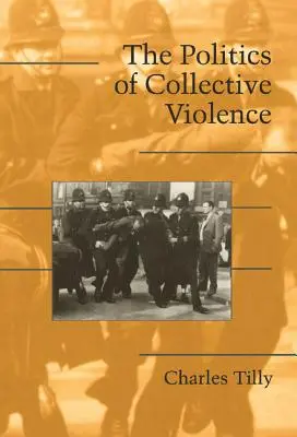 Polityka zbiorowej przemocy - The Politics of Collective Violence