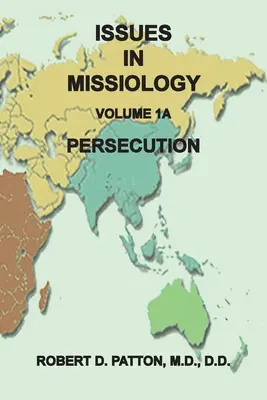 Zagadnienia misjologii, tom 1, część 1A: Prześladowania - Issues in Missiology, Volume 1, Part 1A: Persecution