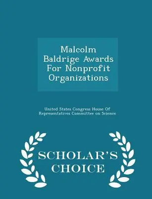 Nagrody Malcolma Baldrige'a dla organizacji non-profit - Scholar's Choice Edition - Malcolm Baldrige Awards for Nonprofit Organizations - Scholar's Choice Edition