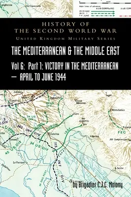 MEDITERRANEAN AND MIDDLE EAST VOLUME VI; Victory in the Mediterranean Part I, 1st April to 4th June1944. HISTORIA DRUGIEJ WOJNY ŚWIATOWEJ: Wielka Brytania - MEDITERRANEAN AND MIDDLE EAST VOLUME VI; Victory in the Mediterranean Part I, 1st April to 4th June1944. HISTORY OF THE SECOND WORLD WAR: United Kingd