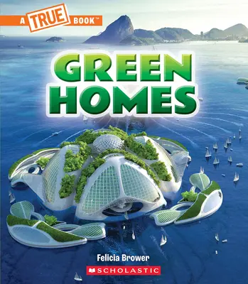 Zielone domy (prawdziwa książka: zielona przyszłość) - Green Homes (a True Book: A Green Future)