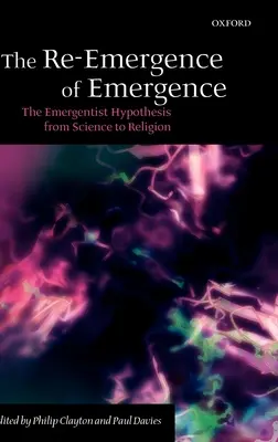 Ponowne pojawienie się emergencji: Hipoteza emergentystyczna od nauki do religii - The Re-Emergence of Emergence: The Emergentist Hypothesis from Science to Religion