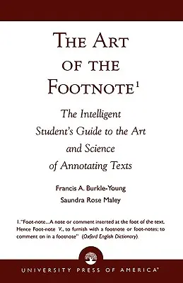 Sztuka przypisów: Przewodnik inteligentnego studenta po sztuce i nauce dodawania przypisów do tekstów - The Art of the Footnote: The Intelligent Student's Guide to the Art and Science of Annotating Texts