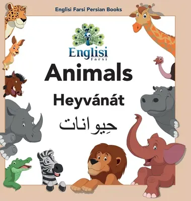 Angielski Farsi Perski Książki Zwierzęta Heyvnt: W języku perskim, angielskim i Finglisi: Zwierzęta Heyvnt - Englisi Farsi Persian Books Animals Heyvnt: In Persian, English & Finglisi: Animals Heyvnt