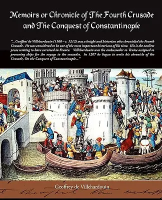 Pamiętniki lub kronika czwartej krucjaty i podboju Konstantynopola - Memoirs or Chronicle of the Fourth Crusade and the Conquest of Constantinople