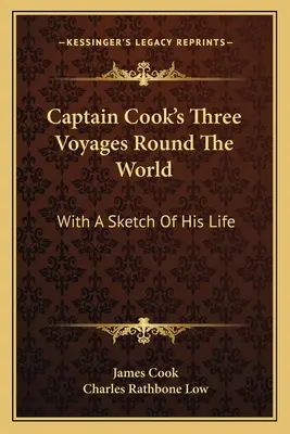 Trzy podróże kapitana Cooka dookoła świata: Ze szkicem jego życia - Captain Cook's Three Voyages Round The World: With A Sketch Of His Life