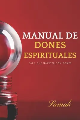 Manual de Dones Espirituales: Para qu naciste con dones