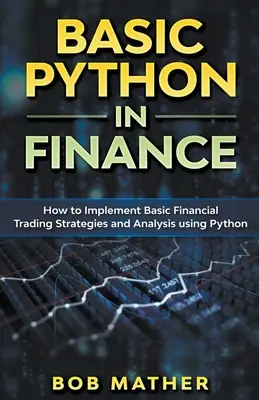 Podstawy Pythona w finansach: Jak wdrożyć strategie i analizy handlu finansowego przy użyciu Pythona - Basic Python in Finance: How to Implement Financial Trading Strategies and Analysis using Python