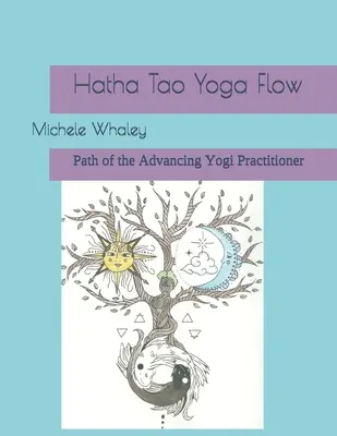 Hatha Tao Yoga Flow: Ścieżka zaawansowanego praktykującego jogina - Hatha Tao Yoga Flow: Path of the Advancing Yogi Practitioner