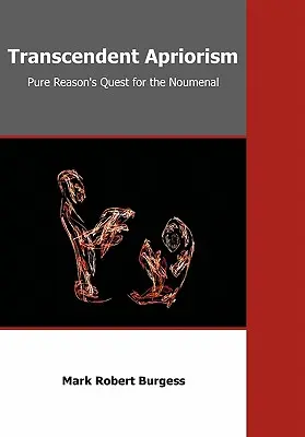 Transcendentalny Aprioryzm: Czysty rozum w poszukiwaniu tego, co noumenalne - Transcendent Apriorism: Pure Reason's Quest for the Noumenal