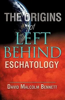 Początki eschatologii Left Behind - The Origins of Left Behind Eschatology