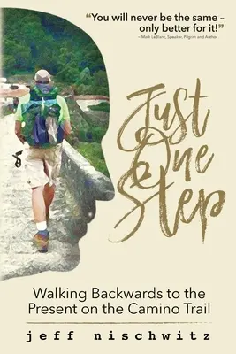 Just One Step: Wędrówka wstecz do teraźniejszości na szlaku Camino - Just One Step: Walking Backwards to the Present on the Camino Trail