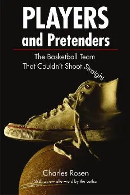 Gracze i pretendenci: Drużyna koszykówki, która nie potrafiła strzelać celnie - Players and Pretenders: The Basketball Team That Couldn't Shoot Straight