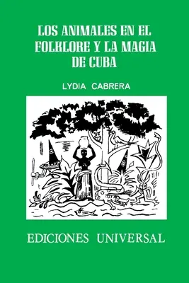 Zwierzęta w folklorze i magii Kuby - Los Animales En El Folklore Y La Magia de Cuba