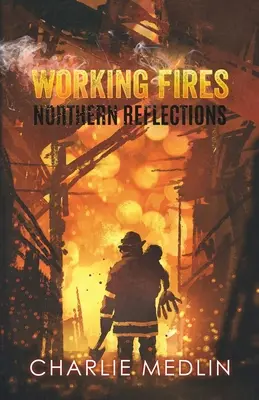Working Fires: Północne refleksje - Working Fires: Northern Reflections