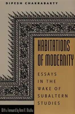 Habitations of Modernity: Eseje na temat studiów nad subalternami - Habitations of Modernity: Essays in the Wake of Subaltern Studies