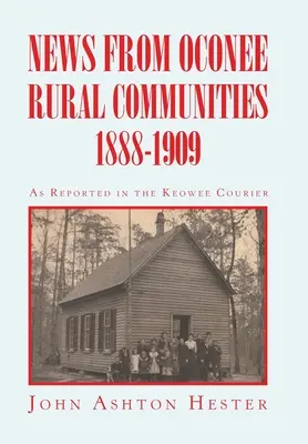 Wiadomości z wiejskich społeczności Oconee 1888-1909 - News from Oconee Rural Communities 1888-1909