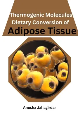 Cząsteczki termogeniczne: Dietetyczna konwersja tkanki tłuszczowej - Thermogenic Molecules: Dietary Conversion of Adipose Tissue