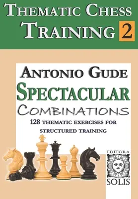 Tematyczny trening szachowy: Księga 2 - Efektowne kombinacje - Thematic Chess Training: Book 2 - Spetacular Combinations