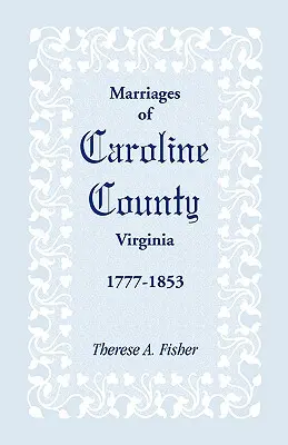 Małżeństwa hrabstwa Caroline w Wirginii, 1777-1853 - Marriages of Caroline County, Virginia, 1777-1853