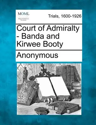 Sąd Admiralicji - łupy z Banda i Kirwee - Court of Admiralty - Banda and Kirwee Booty