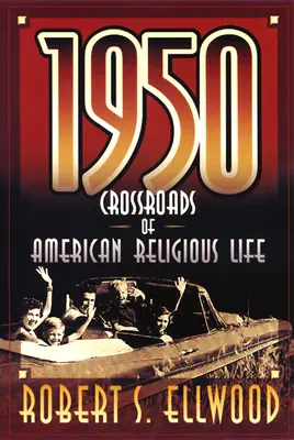 1950: Rozdroża amerykańskiego życia religijnego - 1950: Crossroads of American Religious Life