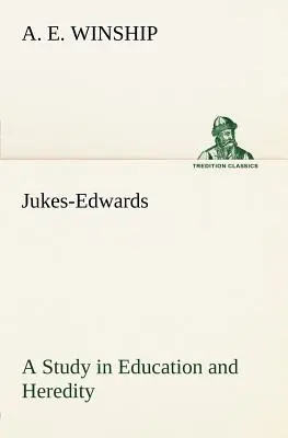 Jukes-Edwards: Studium edukacji i dziedziczności - Jukes-Edwards A Study in Education and Heredity