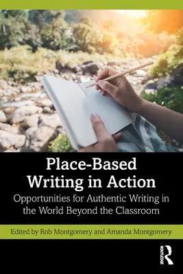 Pisanie oparte na miejscu w działaniu: Możliwości autentycznego pisania w świecie poza salą lekcyjną - Place-Based Writing in Action: Opportunities for Authentic Writing in the World Beyond the Classroom