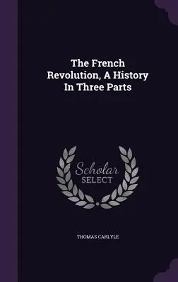 Rewolucja francuska - historia w trzech częściach - The French Revolution, A History In Three Parts