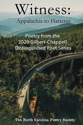 Witness 2020 - Wiersze z serii Gilbert-Chappell Distinguished Poet Series NC Poetry Society - Witness 2020 - Poems from the NC Poetry Society's Gilbert-Chappell Distinguished Poet Series