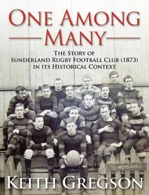 Jeden z wielu - historia klubu piłkarskiego Sunderland Rugby Football Club RFC (1873) w kontekście historycznym - One Among Many - The Story of Sunderland Rugby Football Club RFC (1873) in Its Historical Context