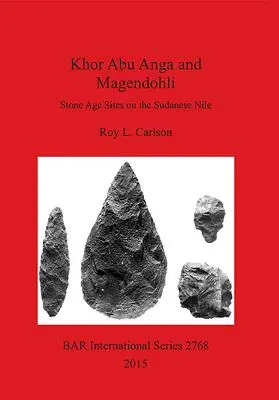 Khor Abu Anga i Magendohli: Miejsca z epoki kamienia nad sudańskim Nilem - Khor Abu Anga and Magendohli: Stone Age Sites on the Sudanese Nile