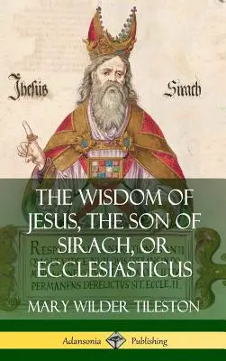 Mądrość Jezusa, syna Syracha, czyli Eklezjastyk (okładka twarda) - The Wisdom of Jesus, the Son of Sirach, or Ecclesiasticus (Hardcover)