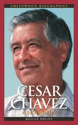 Cesar Chavez: Biografia - Cesar Chavez: A Biography