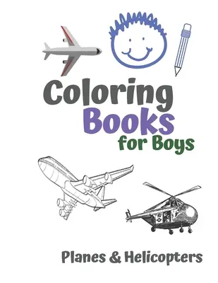 Kolorowanki dla chłopców Samoloty i helikoptery: Niesamowite fajne samoloty i helikoptery Kolorowanka dla chłopców w wieku 6-12 lat - Coloring Books for Boys Planes & Helicopters: Awesome Cool Planes & Helicopters Coloring Book For Boys Aged 6-12