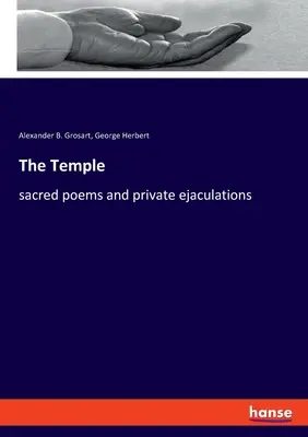 Świątynia: święte wiersze i prywatne wytryski - The Temple: sacred poems and private ejaculations