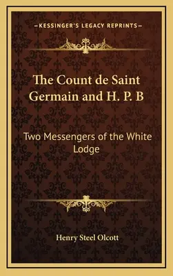 Hrabia de Saint Germain i H. P. B.: Dwaj posłańcy Białej Loży - The Count de Saint Germain and H. P. B: Two Messengers of the White Lodge