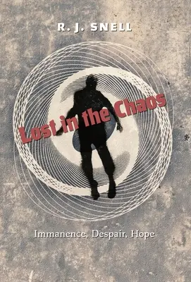 Zagubieni w chaosie: Immanencja, rozpacz, nadzieja - Lost in the Chaos: Immanence, Despair, Hope