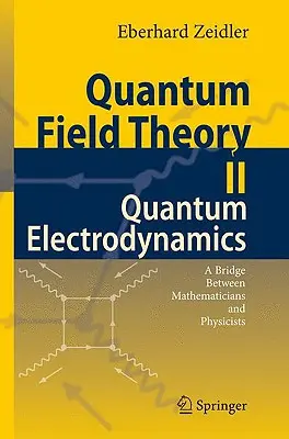 Kwantowa teoria pola II: Elektrodynamika kwantowa: Pomost między matematykami i fizykami - Quantum Field Theory II: Quantum Electrodynamics: A Bridge Between Mathematicians and Physicists