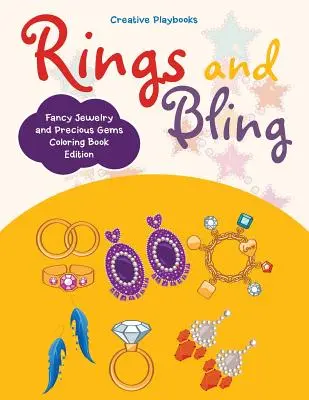 Pierścionki i błyskotki: Fantazyjna biżuteria i cenne klejnoty Kolorowanka Wydanie - Rings and Bling: Fancy Jewelry and Precious Gems Coloring Book Edition