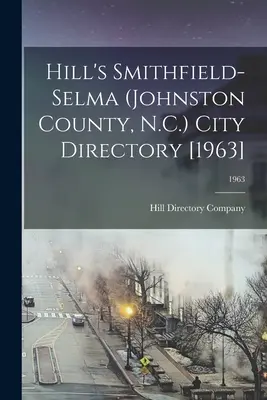 Katalog miejski Hill's Smithfield-Selma (hrabstwo Johnston, N.C.) [1963]; 1963 - Hill's Smithfield-Selma (Johnston County, N.C.) City Directory [1963]; 1963