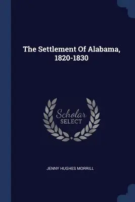 Osadnictwo w Alabamie w latach 1820-1830 - The Settlement Of Alabama, 1820-1830